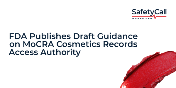 FDA Publishes Draft Guidance on MoCRA Cosmetics Records Access Authority